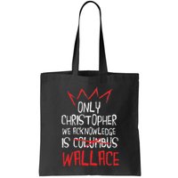 The Only Christopher We Acknowledge Is Wallace Bag