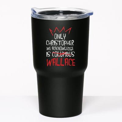 The Only Christopher We Acknowledge Is Wallace Tumbler