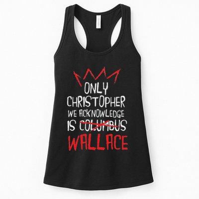 The Only Christopher We Acknowledge Is Wallace Womens Tank Top