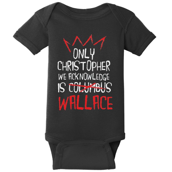 The Only Christopher We Acknowledge Is Wallace Baby Bodysuit