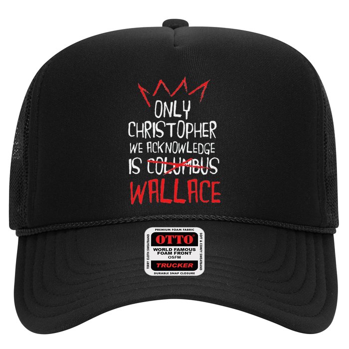 The Only Christopher We Acknowledge Is Wallace Trucker Hat