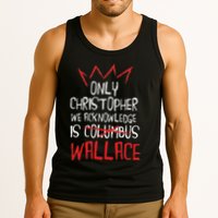 The Only Christopher We Acknowledge Is Wallace Tank Top