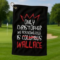 The Only Christopher We Acknowledge Is Wallace Golf Towel