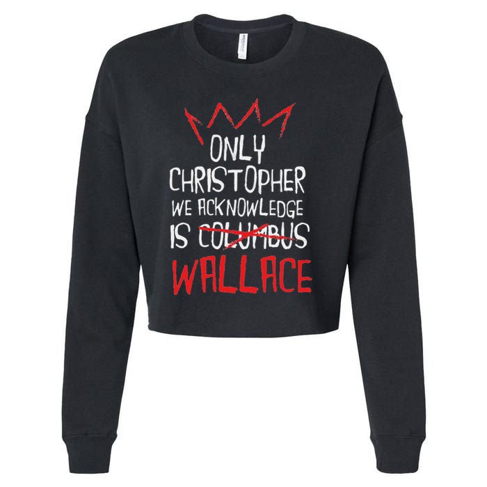 The Only Christopher We Acknowledge Is Wallace Cropped Pullover Crew