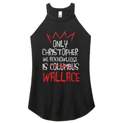 The Only Christopher We Acknowledge Is Wallace Women's Perfect Tri Rocker Tank