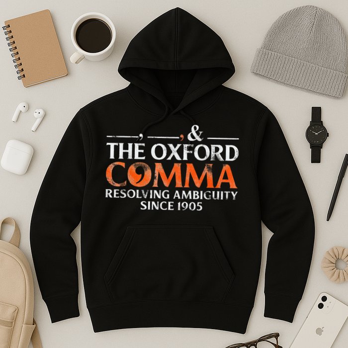 The Oxford Comma Resolving Ambiguity Since 1905 Hoodie