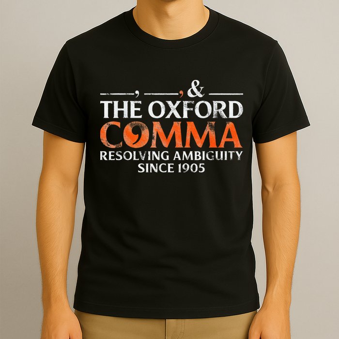 The Oxford Comma Resolving Ambiguity Since 1905 T-Shirt