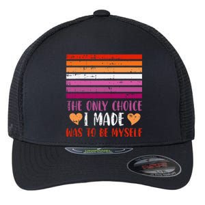 The Only Choice I Made Was To Be Myself Lesbian Lgbtq Flexfit Unipanel Trucker Cap