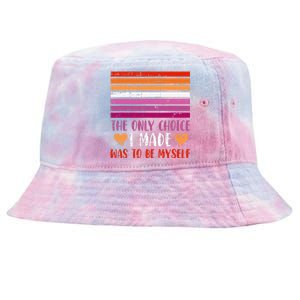 The Only Choice I Made Was To Be Myself Lesbian Lgbtq Tie-Dyed Bucket Hat