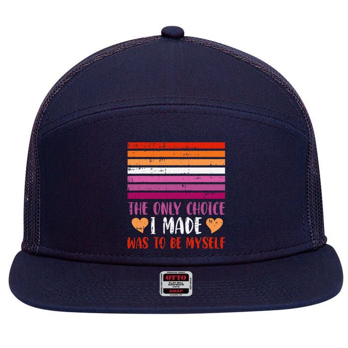 The Only Choice I Made Was To Be Myself Lesbian Lgbtq 7 Panel Mesh Trucker Snapback Hat