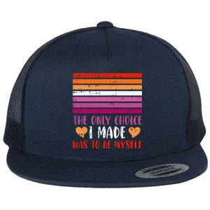 The Only Choice I Made Was To Be Myself Lesbian Lgbtq Flat Bill Trucker Hat