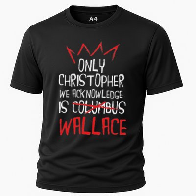 The Only Christopher We Acknowledge Is Wallace Performance Shirt