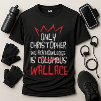 The Only Christopher We Acknowledge Is Wallace Performance Shirt