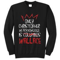 The Only Christopher We Acknowledge Is Wallace Sweatshirt