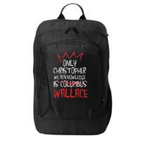 The Only Christopher We Acknowledge Is Wallace City Backpack