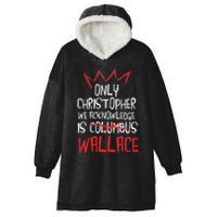 The Only Christopher We Acknowledge Is Wallace Hooded Wearable Blanket
