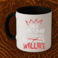 The Only Christopher We Acknowledge Is Wallace Mug