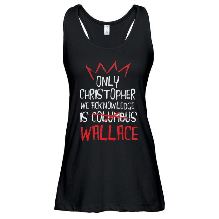 The Only Christopher We Acknowledge Is Wallace Ladies Essential Flowy Tank