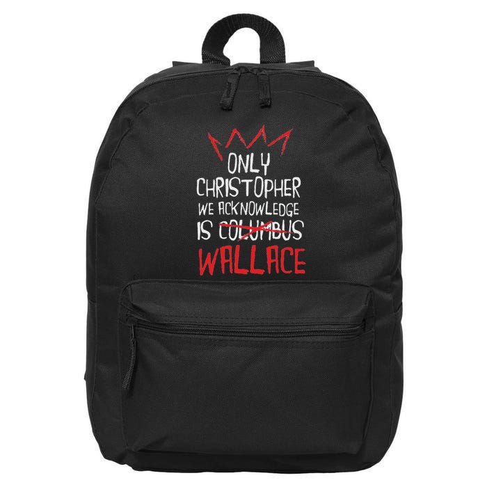 The Only Christopher We Acknowledge Is Wallace 16 in Basic Backpack