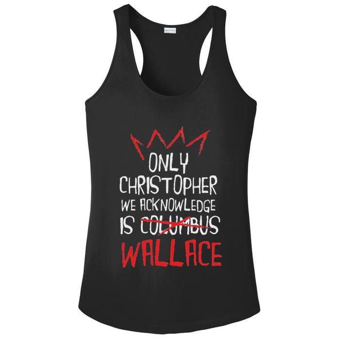 The Only Christopher We Acknowledge Is Wallace Ladies PosiCharge Competitor Racerback Tank