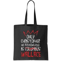 The Only Christopher We Acknowledge Is Wallace Bag