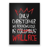 The Only Christopher We Acknowledge Is Wallace Poster