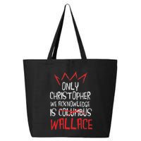 The Only Christopher We Acknowledge Is Wallace 25L Jumbo Tote