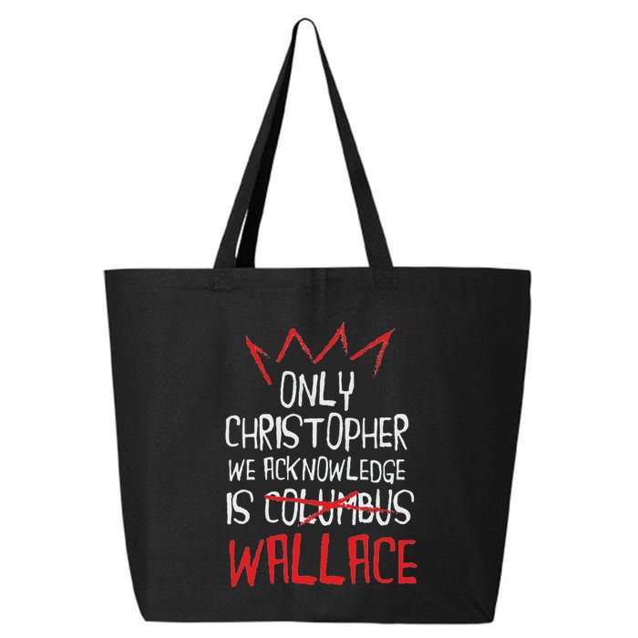 The Only Christopher We Acknowledge Is Wallace 25L Jumbo Tote