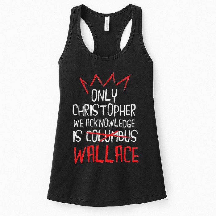 The Only Christopher We Acknowledge Is Wallace Womens Tank Top