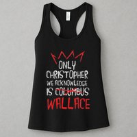 The Only Christopher We Acknowledge Is Wallace Womens Tank Top
