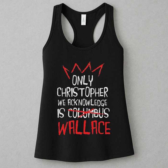 The Only Christopher We Acknowledge Is Wallace Womens Tank Top