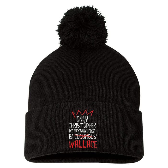 The Only Christopher We Acknowledge Is Wallace Pom Pom 12in Knit Beanie