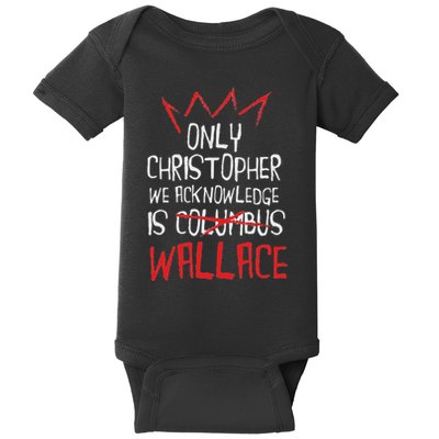 The Only Christopher We Acknowledge Is Wallace Baby Bodysuit