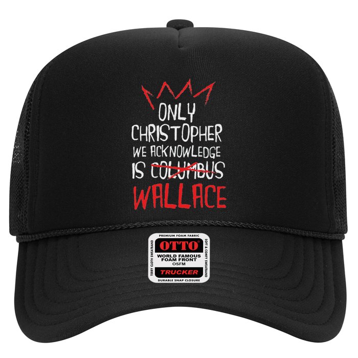 The Only Christopher We Acknowledge Is Wallace Trucker Hat