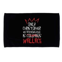 The Only Christopher We Acknowledge Is Wallace Microfiber Hand Towel
