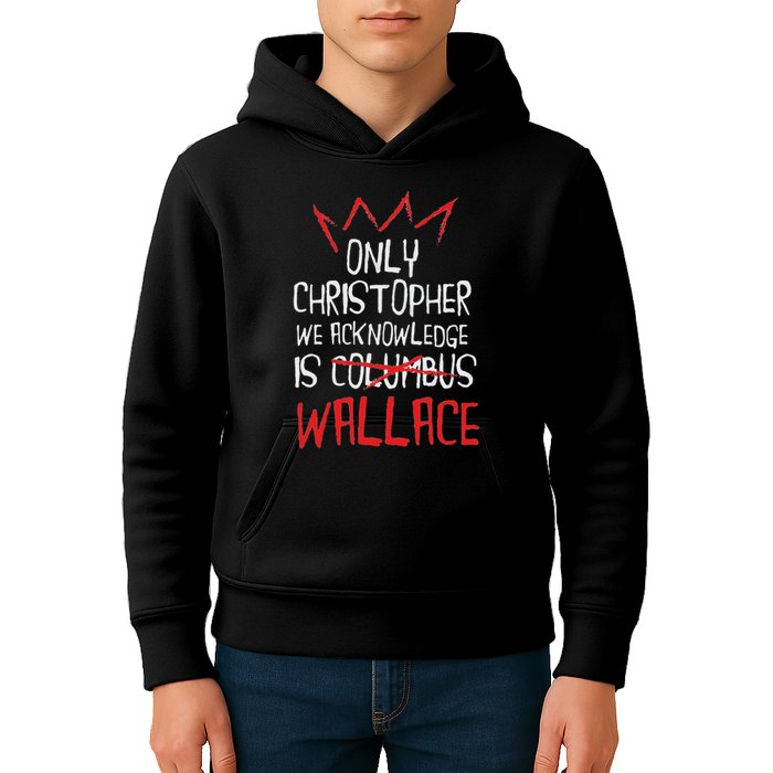 The Only Christopher We Acknowledge Is Wallace Kids Hoodie
