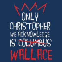 The Only Christopher We Acknowledge Is Wallace Infant Baby Jersey Bodysuit