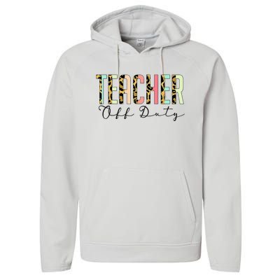 Teacher Off Duty Leopard Last Day Of School Summer Gifts Performance Fleece Hoodie