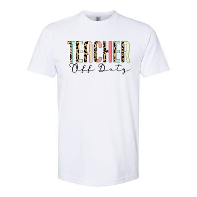 Teacher Off Duty Leopard Last Day Of School Summer Gifts Softstyle CVC T-Shirt