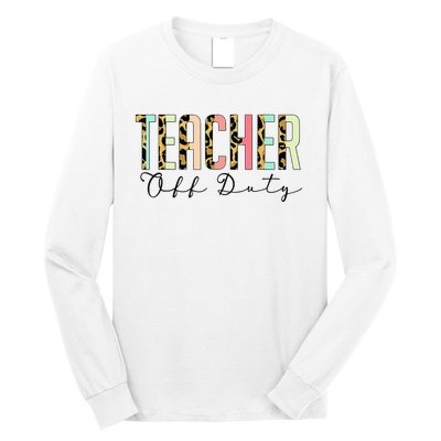 Teacher Off Duty Leopard Last Day Of School Summer Gifts Long Sleeve Shirt