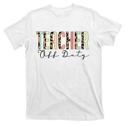 Teacher Off Duty Leopard Last Day Of School Summer Gifts T-Shirt