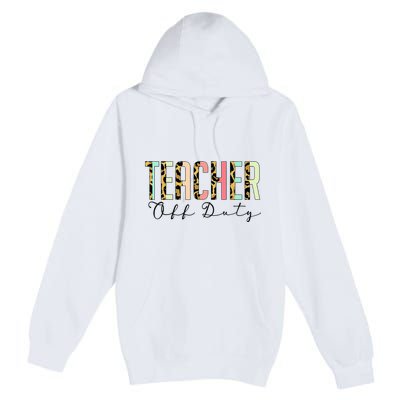 Teacher Off Duty Leopard Last Day Of School Summer Gifts Premium Pullover Hoodie