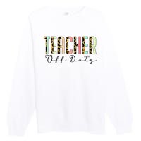 Teacher Off Duty Leopard Last Day Of School Summer Gifts Premium Crewneck Sweatshirt