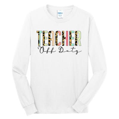 Teacher Off Duty Leopard Last Day Of School Summer Gifts Tall Long Sleeve T-Shirt