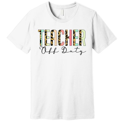 Teacher Off Duty Leopard Last Day Of School Summer Gifts Premium T-Shirt