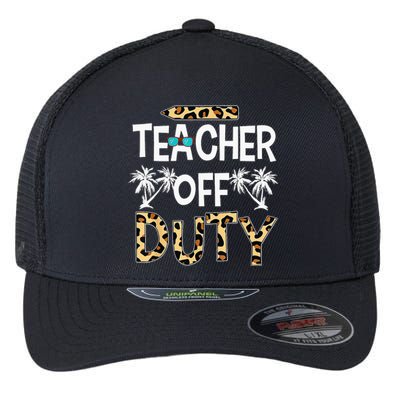 Teacher Off Duty Happy Last Day Of School Teacher Summer Flexfit Unipanel Trucker Cap