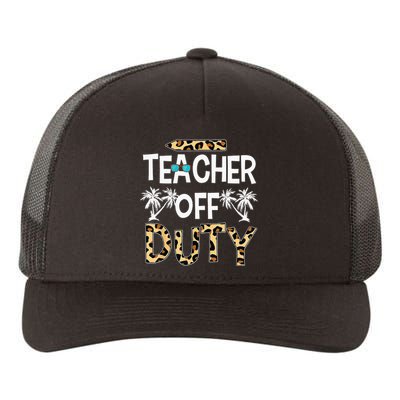 Teacher Off Duty Happy Last Day Of School Teacher Summer Yupoong Adult 5-Panel Trucker Hat