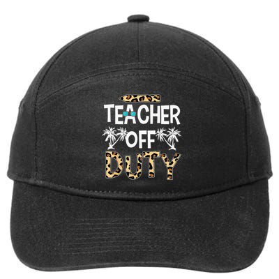 Teacher Off Duty Happy Last Day Of School Teacher Summer 7-Panel Snapback Hat