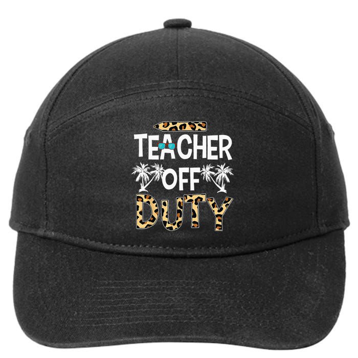 Teacher Off Duty Happy Last Day Of School Teacher Summer 7-Panel Snapback Hat