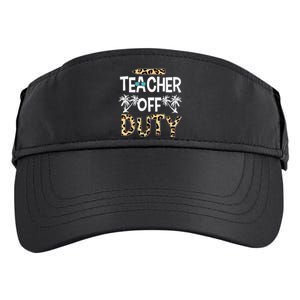 Teacher Off Duty Happy Last Day Of School Teacher Summer Adult Drive Performance Visor